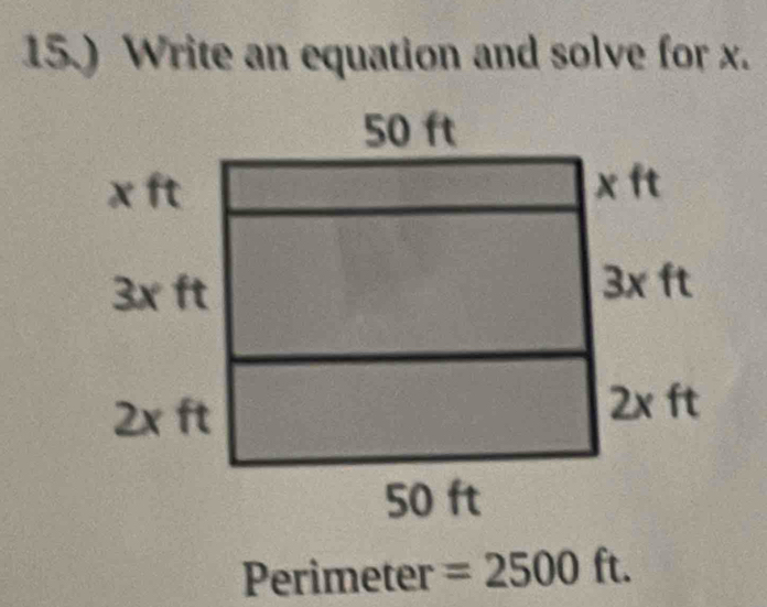 15.) Write an equation and solve for x.
Perimeter =2500ft.