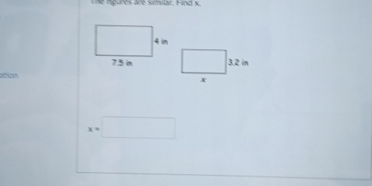 The igures are similar. Find x. 
ation
x=□