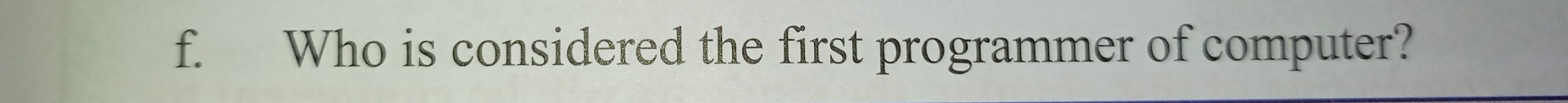 Who is considered the first programmer of computer?