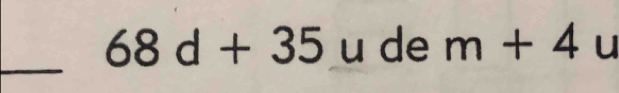 68d+35u de m+4 u 
_