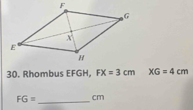 Rhombus EFGH, FX=3cm XG=4cm
_ FG=
cm