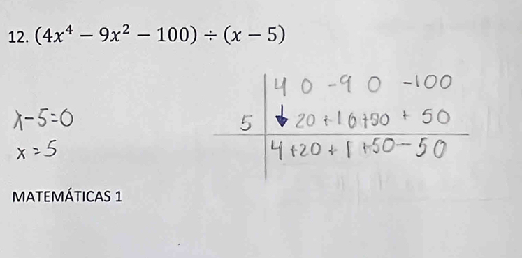 (4x^4-9x^2-100)/ (x-5)
MATEMÁTICAS 1