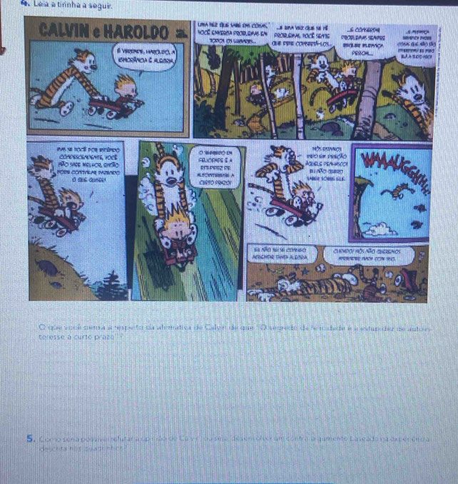 Leia a tirinha a seguir. 
O que você censa a respeto na alemativa de Calyn de que 'O sepedo de le madede é a soturadez de autoes 
teresse a curto prazo''? 
5. comosera posm en elutar a up cão de La veldu smo, desencoltor um contro a qumento Laseada na expercerra 
deschta has zoaduntick "