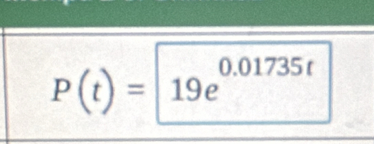 P(t)=19e^(0.01735t)