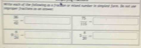 Nriter eastr off the fallowing as a fraction an mixed number in simplest farm. Do not use 
mprogen frastior as an anwer.
 36/42 =□  75/115 =□
9 8/26 =□ 5 8/20 =□