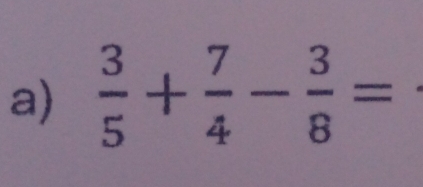  3/5 + 7/4 - 3/8 =