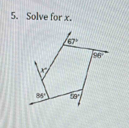 Solve for x.
67°
96°
x°
86° 59°