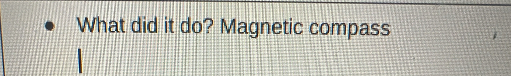 What did it do? Magnetic compass