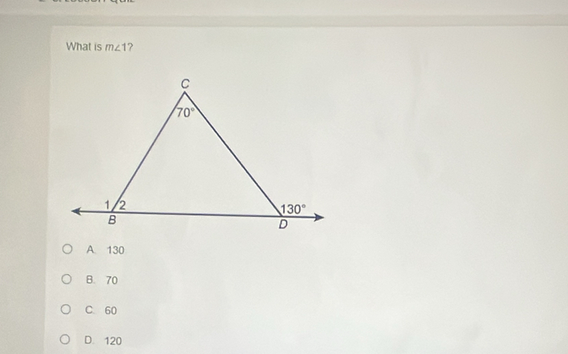 What is m∠ 1 ?
A. 130
B. 70
C 60
D. 120