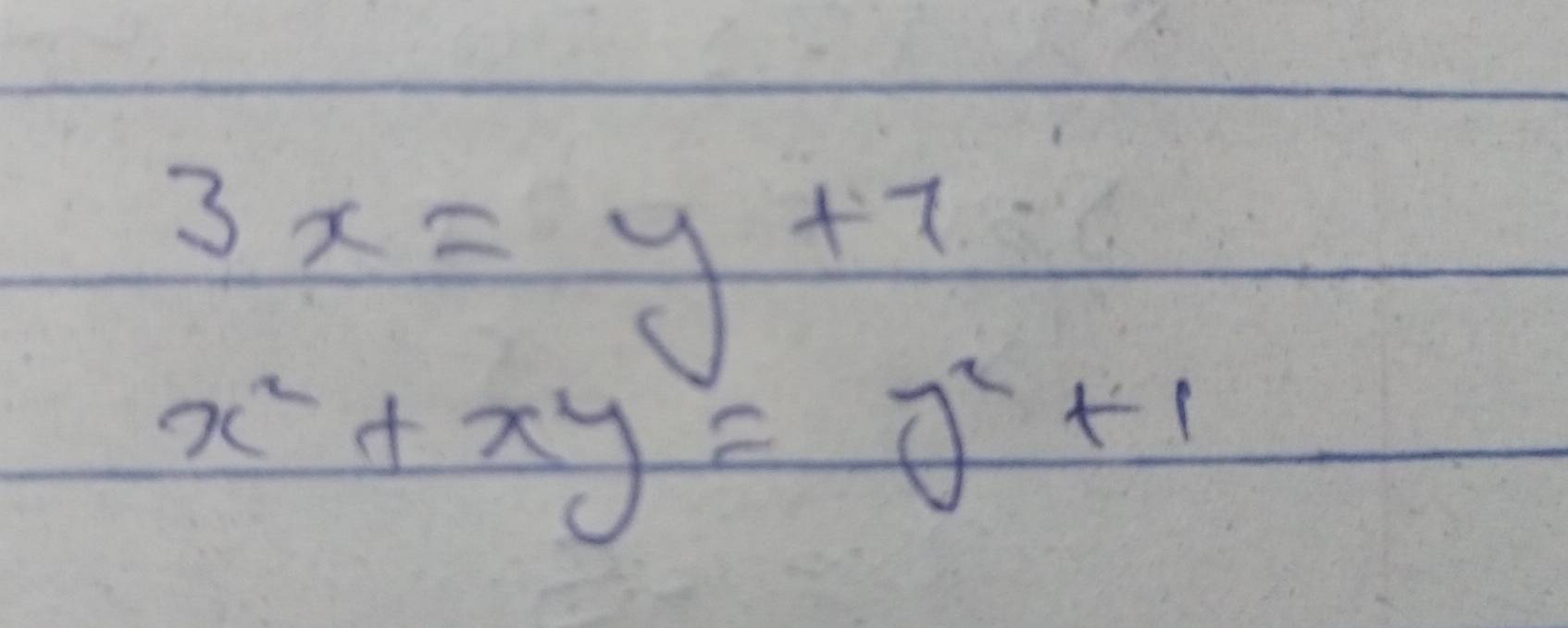 3x=y+7
x^2+xy=0^2+1