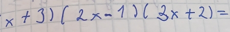 x+3)(2x-1)(3x+2)=