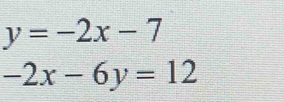 y=-2x-7
-2x-6y=12