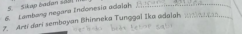 Sikap badan saal III 
6. Lambang negara Indonesia adalah .. 
7. Arti dari semboyan Bhinneka Tunggal Ika adalah walan a