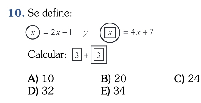 Se define:
x )=2x-1 y (x)=4x+7
Calcular: 3+3
A) 10 B) 20 C) 24
D) 32 E) 34