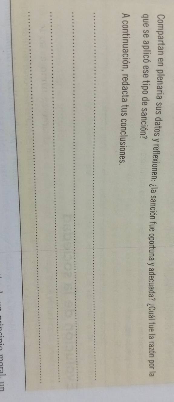 Compartan en plenaria sus datos y reflexionen: ¿la sanción fue oportuna y adecuada? ¿Cuál fue la razón por la 
que se aplicó ese tipo de sanción? 
A continuación, redacta tus conclusiones. 
_ 
_ 
_ 
_