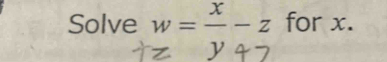 Solve y -; =; for x.