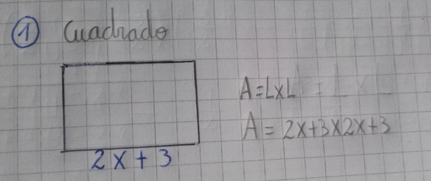 ⑦ Guadhade
A=L* L
A=2x+3* 2x+3