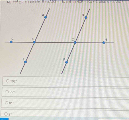 AE and DF are parallel. If m∠ ABG=11x and m∠ HCF=10x+9 , what is m∠ ABG ...