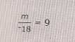 frac m^-18=9