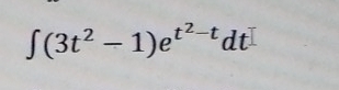 ∈t (3t^2-1)e^(t^2)-tdt^