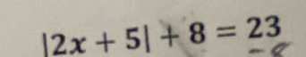 |2x+5|+8=23