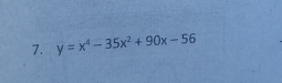 y=x^4-35x^2+90x-56