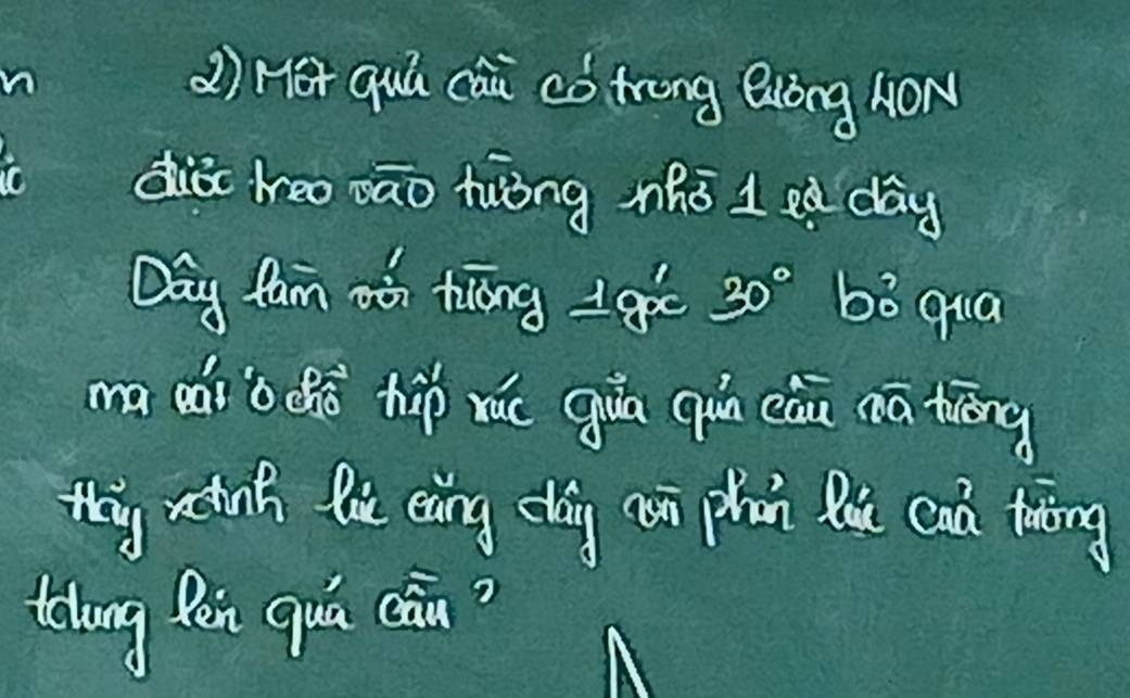 () Hot quú cai có trong Qlóng HON 
diā heovāo twǒng nǎò I ed day 
Qay fam oii hiāng +goc 30° bó qua 
ma aáiò dhē háp xic gùā qùn cái mā tāng 
they rink Bhe eaing chig an phan Boue cad toing 
tlung Roi quá cān?