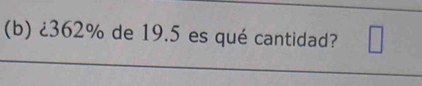 ¿ 362% de 19.5 es qué cantidad?