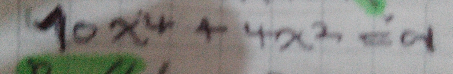 10x^4+4x^2=9