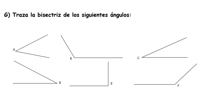 Traza la bisectriz de los siguientes ángulos: 
E