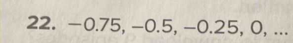 -0.75, -0.5, -0.25, 0, ...