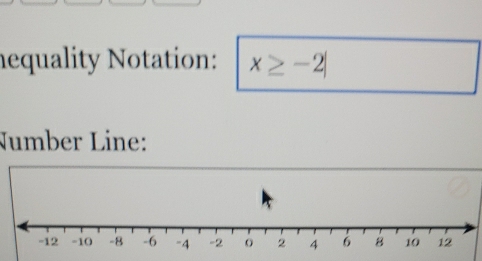 nequality Notation: x≥ -2|
Number Line: