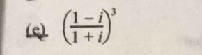 ( (1-i)/1+i )^3