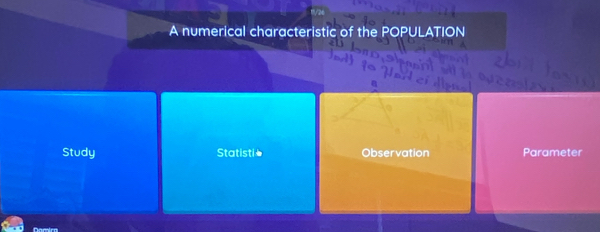 A numerical characteristic of the POPULATION
Study Statistiè Observation Parameter