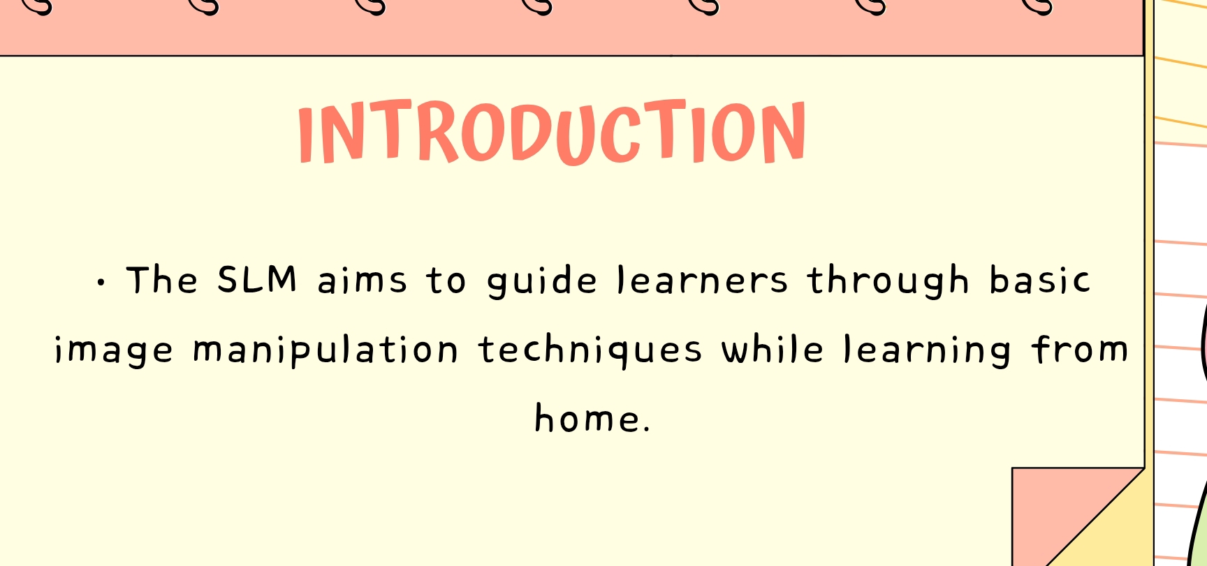 INTRODUCTION 
The SLM aims to guide learners through basic 
image manipulation techniques while learning from 
home.