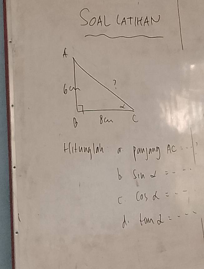 SOAL CATHAN 
Hitunglan a panyang Ac 
h sin alpha =·s
C. cos alpha =-
tan alpha =·s