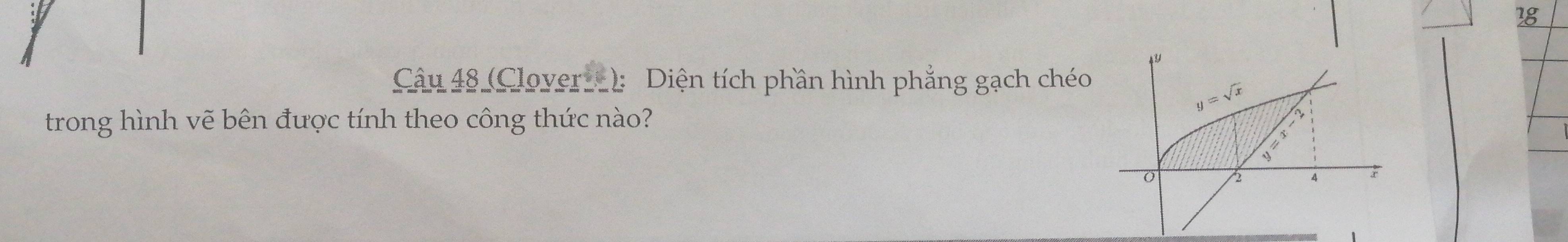 (Clover): Diện tích phần hình phẳng gạch chéo
trong hình vẽ bên được tính theo công thức nào?