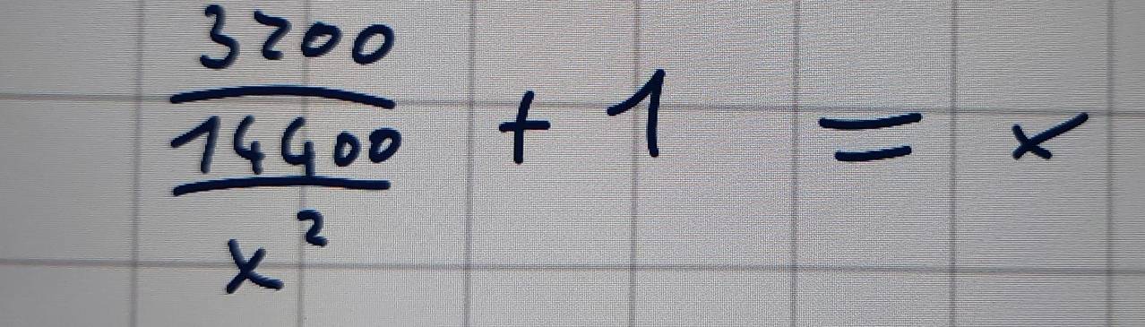 frac 3200 14400/x^2 +1=x