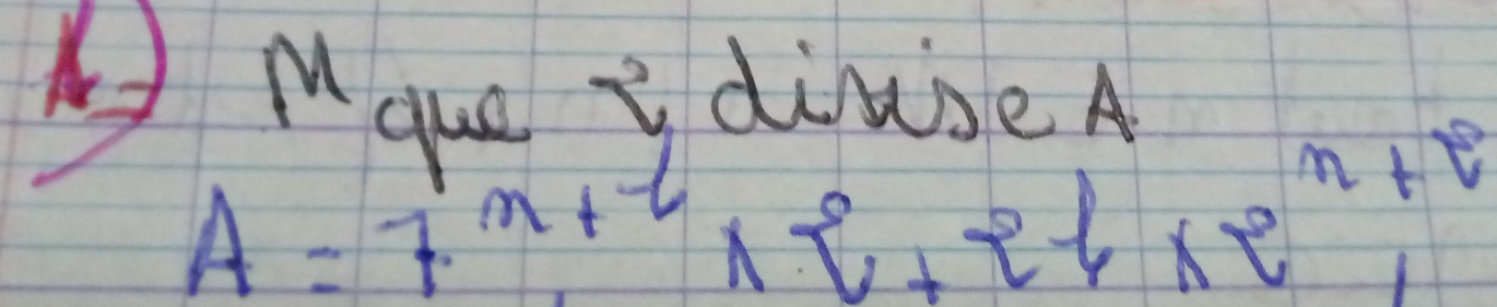 Mque i dinseA
A=7^(m+2)* 2+26* 2^(m+2)