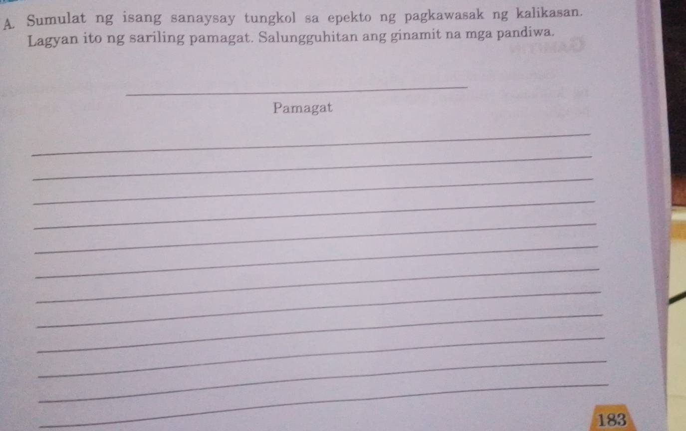 Sumulat ng isang sanaysay tungkol sa epekto ng pagkawasak ng kalikasan. 
Lagyan ito ng sariling pamagat. Salungguhitan ang ginamit na mga pandiwa. 
_ 
Pamagat 
_ 
_ 
_ 
_ 
_ 
_ 
_ 
_ 
_ 
_ 
_ 
_ 
183