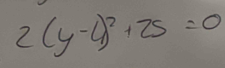 2(y-4)^2+25=0