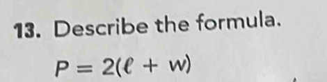 Describe the formula.
P=2(ell +w)