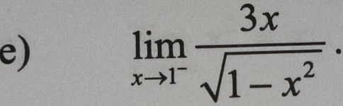 limlimits _xto 1^- 3x/sqrt(1-x^2) .