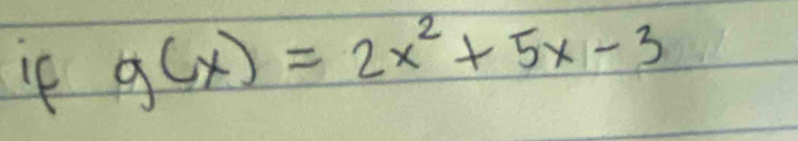 If g(x)=2x^2+5x-3