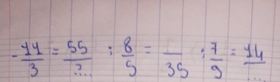 - 14/3 = 55/? : 8/5 =frac 35: 7/9 =frac 14