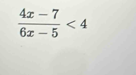  (4x-7)/6x-5 <4</tex>