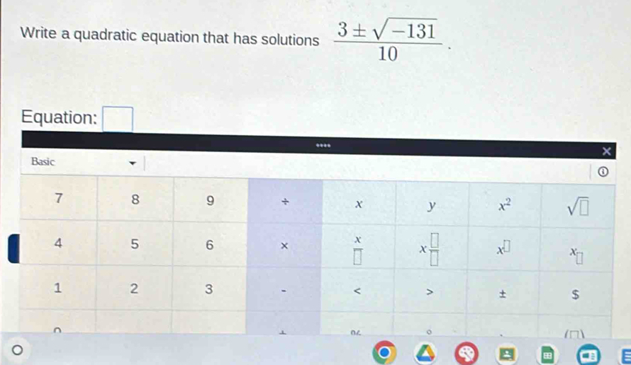 Write a quadratic equation that has solutions  (3± sqrt(-131))/10 .
Equation: