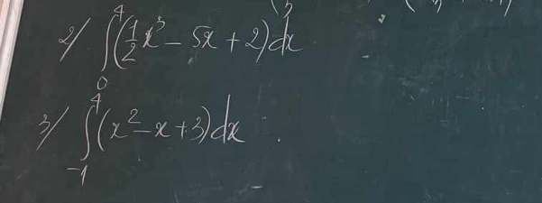 ∈t ( 1/2 x^3-5x+2)dx
3 ∈tlimits _(-1)^3(x^2-x-1)dx