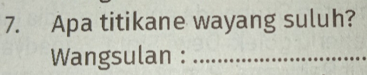 Apa titikane wayang suluh? 
Wangsulan :_