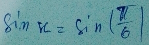 sin x=sin ( π /6 )